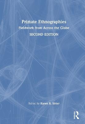 Primate Ethnographies: Fieldwork from Across the Globe - cover
