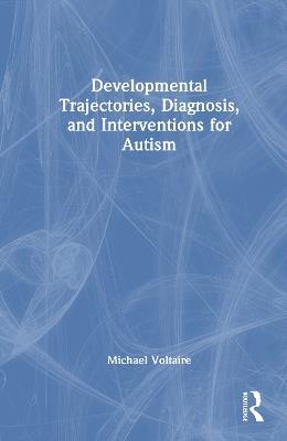 Developmental Trajectories, Diagnosis, and Interventions for Autism - Michael Voltaire - cover