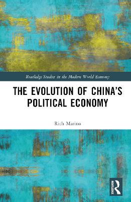 The Evolution of China’s Political Economy - Rich Marino - cover