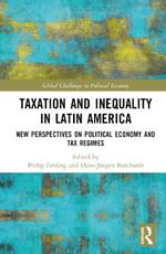 Taxation and Inequality in Latin America: New Perspectives on Political Economy and Tax Regimes