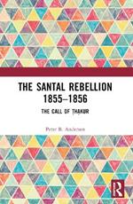 The Santal Rebellion 1855–1856: The Call of Thakur