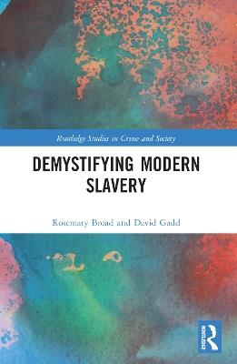 Demystifying Modern Slavery - Rose Broad,David Gadd - cover