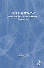 Freud's Adolescence: Oedipus Complex and Parricidal Tendencies