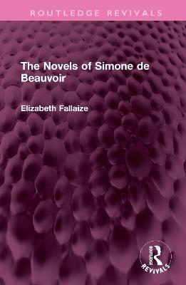 The Novels of Simone de Beauvoir - Elizabeth Fallaize - cover