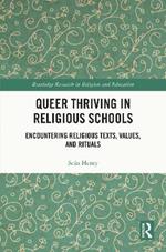Queer Thriving in Religious Schools: Encountering Religious Texts, Values, and Rituals