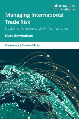 Managing International Trade Risk: Customs, Revenue and VAT Compliance - Mark Rowbotham - cover