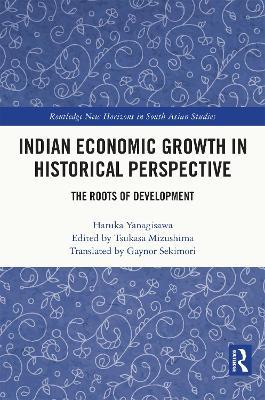 Indian Economic Growth in Historical Perspective: The Roots of Development - Haruka Yanagisawa - cover
