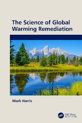 The Science of Global Warming Remediation - Mark Harris - cover