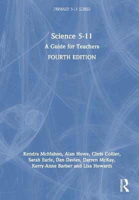 Science 5-11: A Guide for Teachers - Kendra McMahon,Alan Howe,Chris Collier - cover
