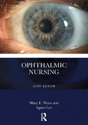 Ophthalmic Nursing - Mary E. Shaw,Agnes Lee - cover