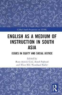 English as a Medium of Instruction in South Asia: Issues in Equity and Social Justice - cover