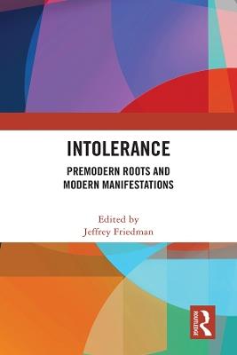 Intolerance: Premodern Roots and Modern Manifestations - cover