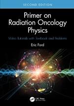 Primer on Radiation Oncology Physics: Video Tutorials with Textbook and Problems