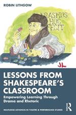 Lessons from Shakespeare’s Classroom: Empowering Learning Through Drama and Rhetoric