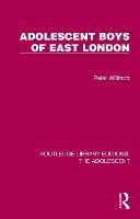Adolescent Boys of East London - Peter Willmott - cover