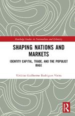 Shaping Nations and Markets: Identity Capital, Trade, and the Populist Rage