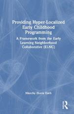 Providing Hyper-Localized Early Childhood Programming: A Framework from the Early Learning Neighborhood Collaborative (ELNC)