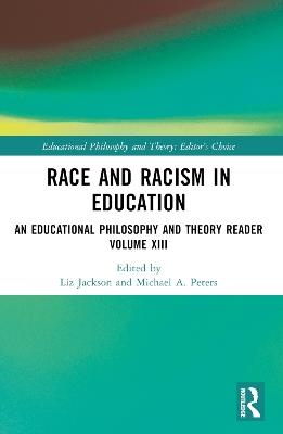 Race and Racism in Education: An Educational Philosophy and Theory Reader Volume XIII - cover