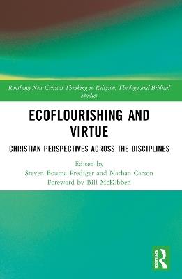 Ecoflourishing and Virtue: Christian Perspectives Across the Disciplines - cover