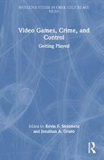 Video Games, Crime, and Control: Getting Played