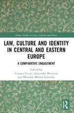 Law, Culture and Identity in Central and Eastern Europe: A Comparative Engagement
