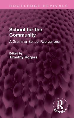 School for the Community: A Grammar School Reorganizes - cover