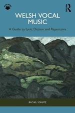 Welsh Vocal Music: A Guide to Lyric Diction and Repertoire
