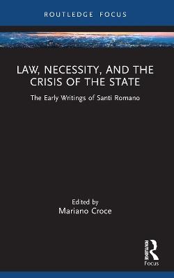 Law, Necessity, and the Crisis of the State: The Early Writings of Santi Romano - cover