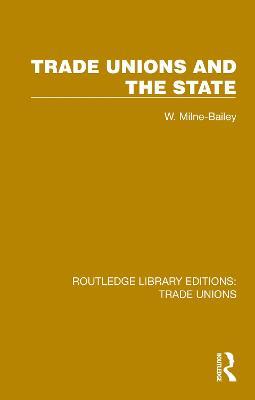 Trade Unions and the State - W. Milne-Bailey - cover