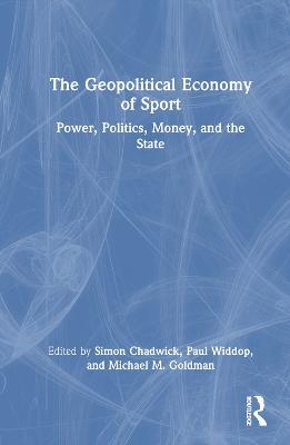 The Geopolitical Economy of Sport: Power, Politics, Money, and the State - cover