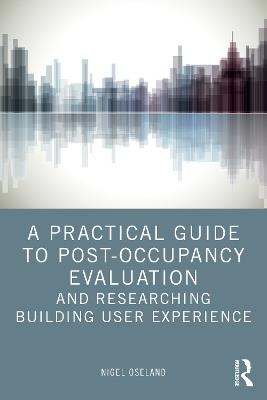 A Practical Guide to Post-Occupancy Evaluation and Researching Building User Experience - Nigel Oseland - cover