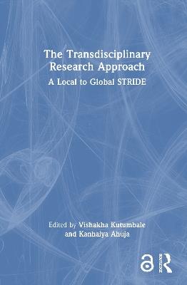 The Transdisciplinary Research Approach: A Local to Global STRIDE - cover