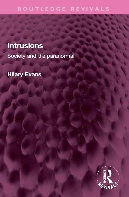 Intrusions: Society and the paranormal - Hilary Evans - cover