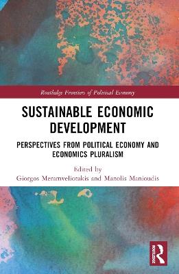 Sustainable Economic Development: Perspectives from Political Economy and Economics Pluralism - cover