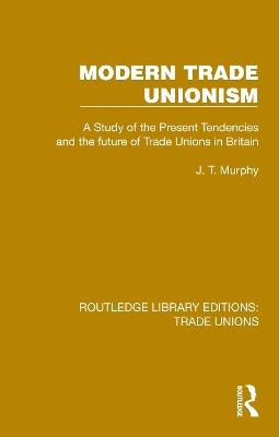 Modern Trade Unionism - J. T. Murphy - cover