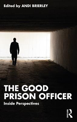 The Good Prison Officer: Inside Perspectives - cover