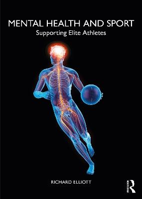 Mental Health and Sport: Supporting Elite Athletes - Richard Elliott - cover
