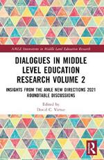 Dialogues in Middle Level Education Research Volume 2: Insights from the AMLE New Directions 2021 Roundtable Discussions