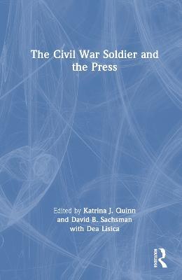 The Civil War Soldier and the Press - cover