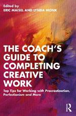 The Coach's Guide to Completing Creative Work: Top Tips for Working with Procrastination, Perfectionism and More