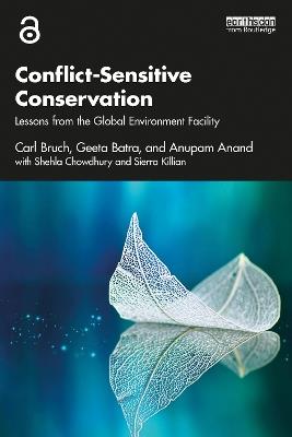 Conflict-Sensitive Conservation: Lessons from the Global Environment Facility - Carl Bruch,Geeta Batra,Anupam Anand - cover