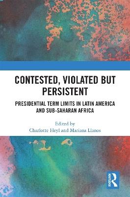 Contested, Violated but Persistent: Presidential Term Limits in Latin America and Sub-Saharan Africa - cover