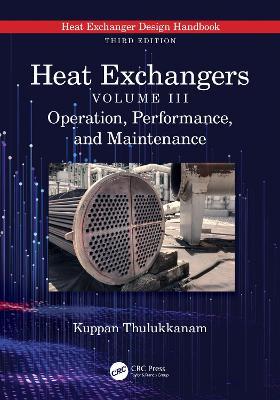 Heat Exchangers: Operation, Performance, and Maintenance - Kuppan Thulukkanam - cover