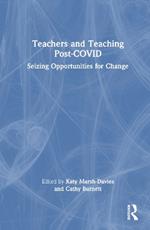 Teachers and Teaching Post-COVID: Seizing Opportunities for Change