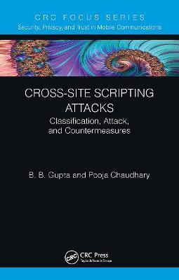 Cross-Site Scripting Attacks: Classification, Attack, and Countermeasures - Brij B. Gupta,Pooja Chaudhary - cover