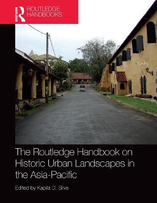 The Routledge Handbook on Historic Urban Landscapes in the Asia-Pacific - cover