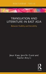 Translation and Literature in East Asia: Between Visibility and Invisibility