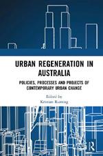 Urban Regeneration in Australia: Policies, Processes and Projects of Contemporary Urban Change