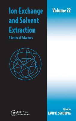 Ion Exchange and Solvent Extraction: A Series of Advances, Volume 22 - cover