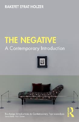 The Negative: A Contemporary Introduction - Rakefet Efrat Holzer - cover